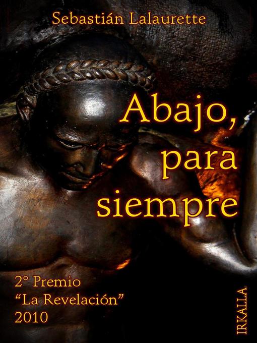 Title details for Abajo, para siempre by Sebastián Lalaurette - Available